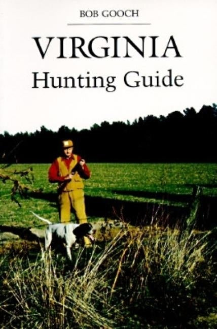 Virginia's Hunting Guide by Gooch, Bob