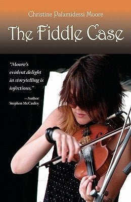 The Fiddle Case by Palamidessi Moore, Christine