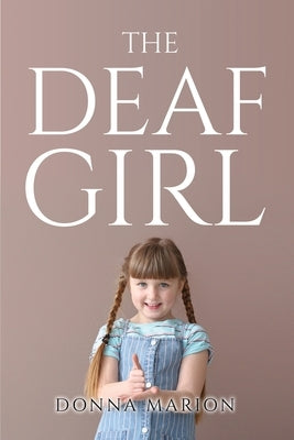 The Deaf Girl by Donna Marion