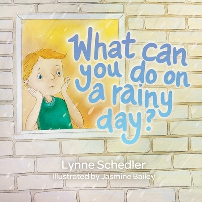What Can You Do on a Rainy Day? by Schedler, Lynne