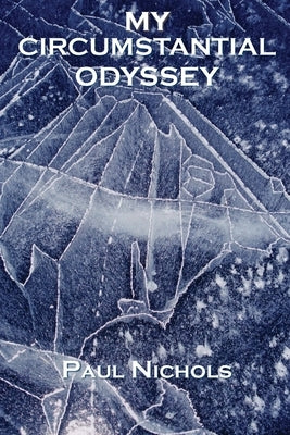My Circumstantial Odyssey by Nichols, Paul
