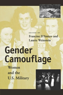 Gender Camouflage: Women and the U.S. Military by D'Amico, Francine J.