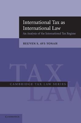 International Tax as International Law: An Analysis of the International Tax Regime by Avi-Yonah, Reuven S.