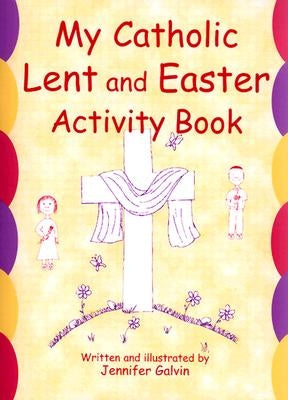 My Catholic Lent and Easter Activity Book by Galvin, Jennifer