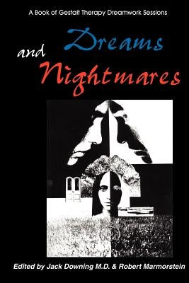 Dreams and Nightmares: A Book of Gestalt Therapy Sessions by Downing, Jack