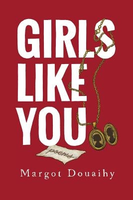 Girls Like You by Douaihy, Margot