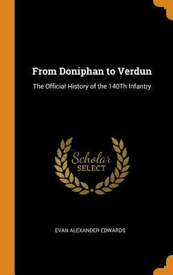From Doniphan to Verdun: The Official History of the 140Th Infantry by Edwards, Evan Alexander