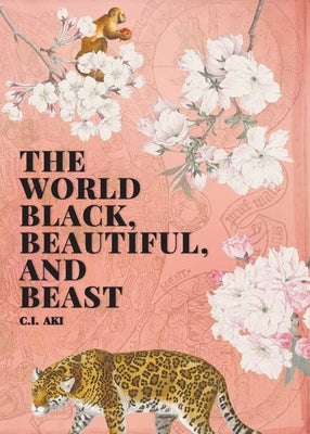The World Black, Beautiful, and Beast by Aki, C. I.