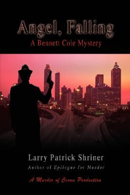 Angel, Falling: A Bennett Cole Mystery by Shriner, Larry Patrick