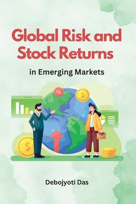 Global Risk and Stock Returns in Emerging Markets by Das, Debojyoti