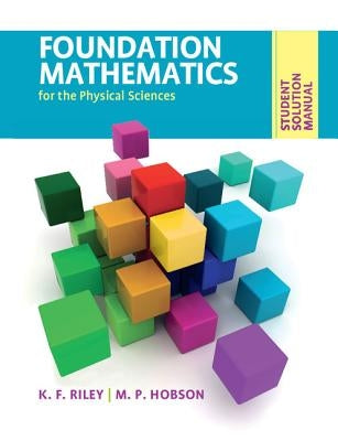Foundation Mathematics for the Physical Sciences, Student Solution Manual by Riley, K. F.