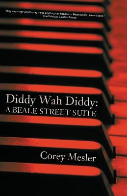 Diddy Wah Diddy: A Beale Street Suite by Mesler, Corey