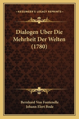 Dialogen Uber Die Mehrheit Der Welten (1780) by Fontenelle, Bernhard Von