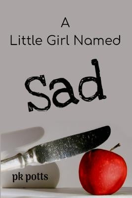 A Little Girl Named Sad by Potts, Pk