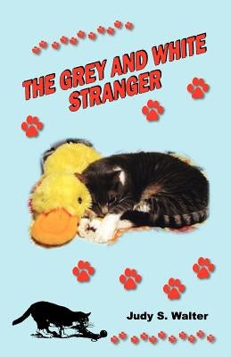 The Grey and White Stranger by Walter, Judy S.