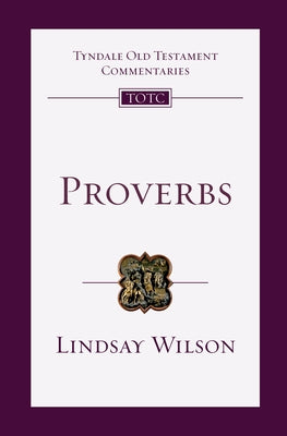 Proverbs: An Introduction and Commentary by Wilson, Lindsay