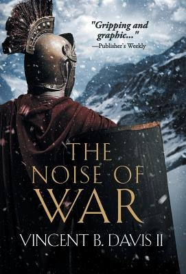 The Noise of War: A Tale of Ancient Rome by Davis, Vincent B., II