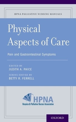 Physical Aspects of Care: Pain and Gastrointestinal Symptoms by Ferrell, Betty R.
