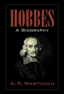 Hobbes: A Biography by Martinich, A. P.