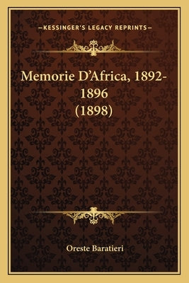Memorie D'Africa, 1892-1896 (1898) by Baratieri, Oreste