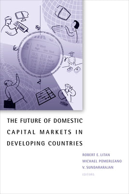 The Future of Domestic Capital Markets in Developing Countries by Litan, Robert E.