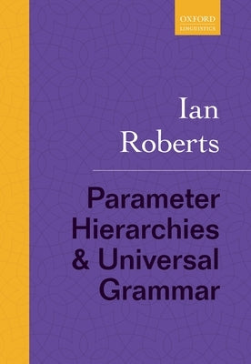 Parameter Hierarchies and Universal Grammar by Roberts, Ian