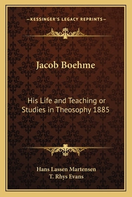 Jacob Boehme: His Life and Teaching or Studies in Theosophy 1885 by Martensen, Hans Lassen