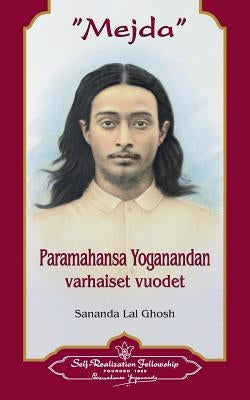 Mejda: Paramahansa Yoganandan varhaiset vuodet (Finnish) by Gosh, Sananda Lal