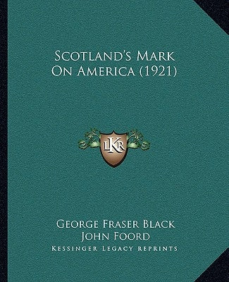 Scotland's Mark On America (1921) by Black, George Fraser