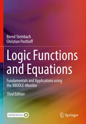 Logic Functions and Equations: Fundamentals and Applications Using the Xboole-Monitor by Steinbach, Bernd