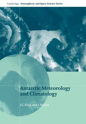 Antarctic Meteorology and Climatology by King, J. C.