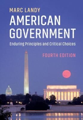 American Government: Enduring Principles and Critical Choices by Landy, Marc