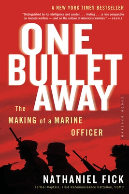 One Bullet Away: The Making of a Marine Officer by Fick, Nathaniel C.