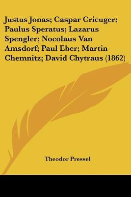 Justus Jonas; Caspar Cricuger; Paulus Speratus; Lazarus Spengler; Nocolaus Van Amsdorf; Paul Eber; Martin Chemnitz; David Chytraus (1862) by Pressel, Theodor