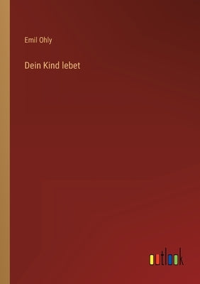 Dein Kind lebet by Ohly, Emil