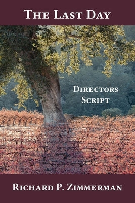 The Last Day: Director's Script by Zimmerman, Richard P.