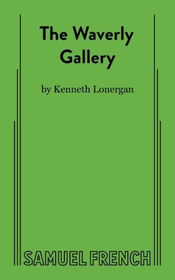 The Waverly Gallery by Lonergan, Kenneth