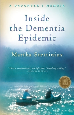 Inside the Dementia Epidemic: A Daughter's Memoir by Stettinius, Martha