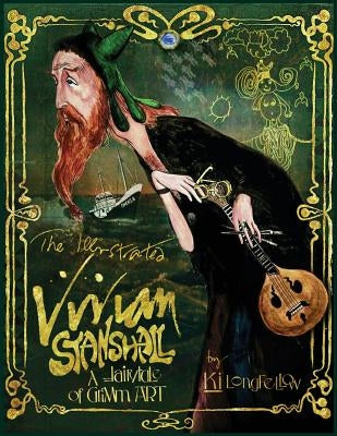 The Illustrated Vivian Stanshall: A Fairytale of Grimm Art by Wickey, Ben