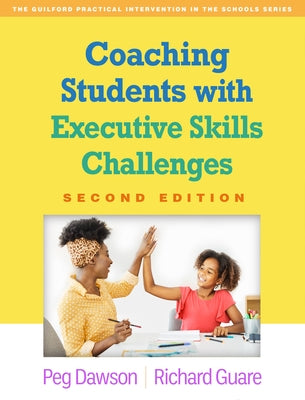 Coaching Students with Executive Skills Challenges by Dawson, Peg