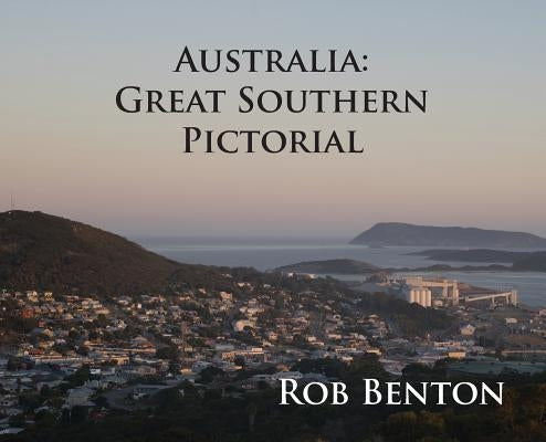 Australia: Great Southern Pictorial by Benton, Rob