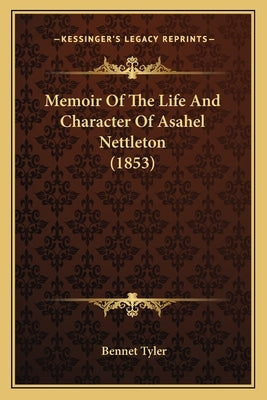 Memoir of the Life and Character of Asahel Nettleton (1853) by Tyler, Bennet