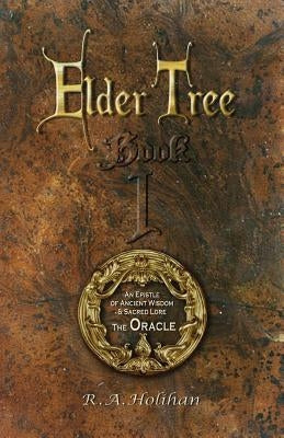 The Oracle: An Epistle of Ancient Wisdom and Sacred Lore by Holihan, R. a.