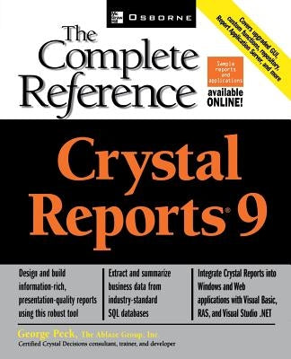 Crystal Reports 9: The Complete Reference by Peck, George