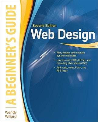 Web Design: A Beginner's Guide Second Edition by Willard, Wendy