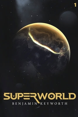 Superworld Part 1 by Keyworth, Benjamin