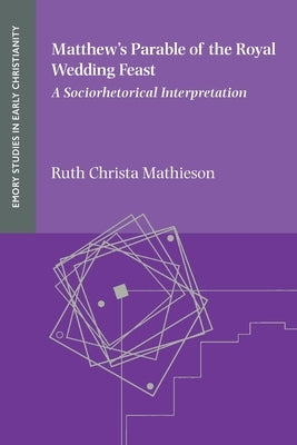 Matthew's Parable of the Royal Wedding Feast by Mathieson, Ruth Christa