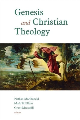 Genesis and Christian Theology by MacDonald, Nathan