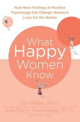 What Happy Women Know by Baker, Dan