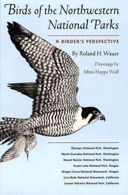 Birds of the Northwestern National Parks: A Birder's Perspective by Wauer, Roland H.